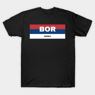 Bor City in Serbian Flag Colors T-Shirt